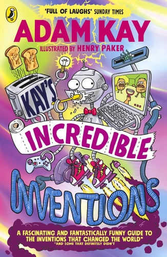 Kay's Incredible Inventions A Fascinating and Fantastically Funny Guide to Inventions That Changed the World (and Some That Definitely Didn't)-zoom-1