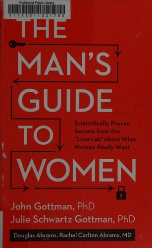 The Man's Guide to Women Scientifically Proven Secrets from the "Love Lab" About What Women Really Want