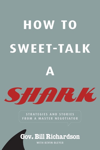 How to Sweet-talk a Shark Strategies and Stories from a Master Negotiator
