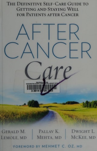 After Cancer Care The Definitive Self-Care Guide to Getting and Staying Well for Patients after Cancer