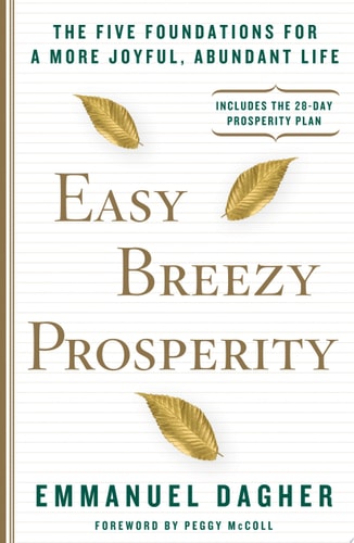 Easy Breezy Prosperity The Five Foundations for a More Joyful, Abundant Life
