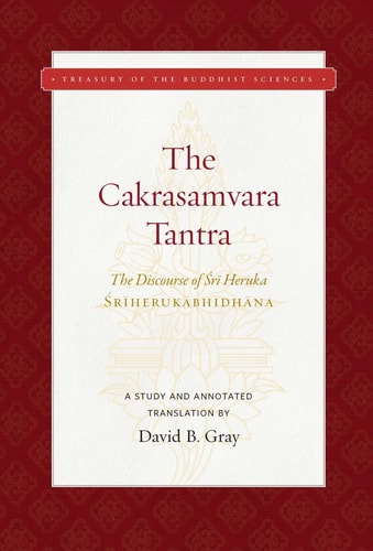 The Cakrasamvara Tantra (The Discourse of Sri Heruka) A Study and Annotated Translation