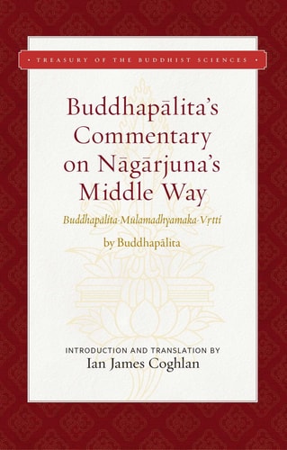 Buddhapalita's Commentary on Nagarjuna's Middle Way Buddhapalita-Mulamadhyamaka-Vrtti
