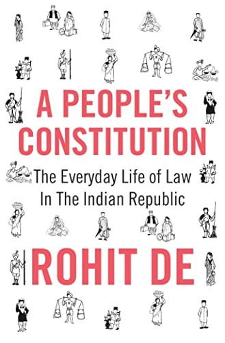 A People's Constitution The Everyday Life of Law in the Indian Republic-1