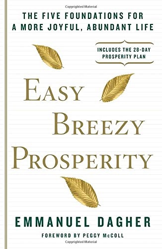 Easy Breezy Prosperity: The Five Foundations for a More Joyful, Abundant Life