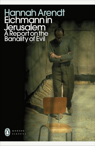 Eichmann in Jerusalem A Report on the Banality of Evil