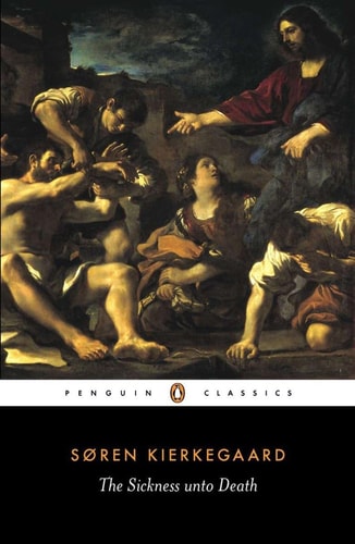 Sickness Unto Death A Christian Psychological Exposition of Edification & Awakening by Anti-Cli