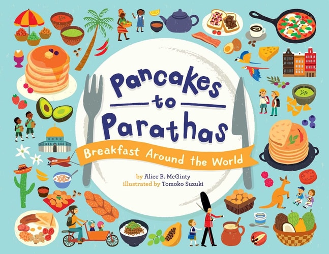 Pancakes to Parathas Breakfast Around the World