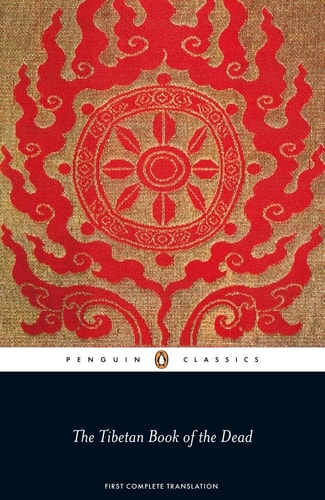 The Tibetan Book of the Dead First Complete Translation