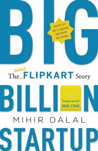 Big Billion Startup The Untold Flipkart Story