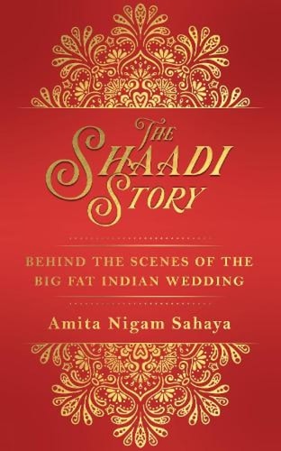 The Shaadi Story Behind the Scenes of the Big Fat Indian Wedding