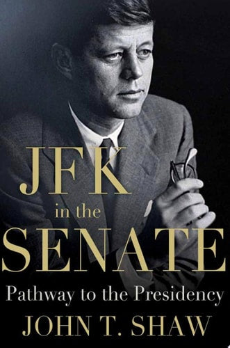 JFK in the Senate: Pathway to the Presidency