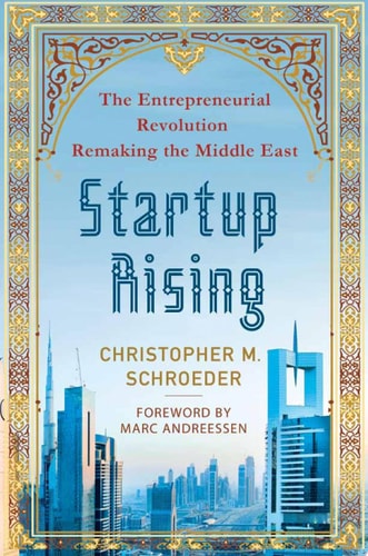 Startup Rising The Entrepreneurial Revolution Remaking the Middle East