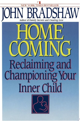 Homecoming Reclaiming and Healing Your Inner Child