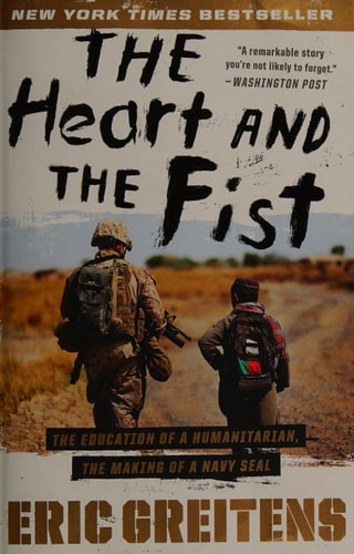 The Heart and the Fist The Education of a Humanitarian, the Making of a Navy SEAL