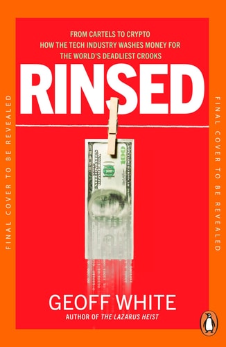 Rinsed From Cartels to Crypto: How the Tech Industry Washes Money for the World's Deadliest Crooks