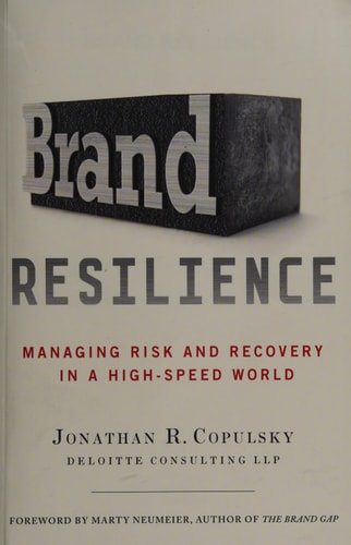 Brand Resilience Managing Risk and Recovery in a High-Speed World