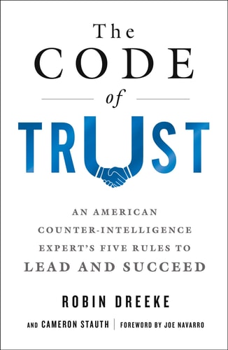 The Code of Trust An American Counterintelligence Expert's Five Rules to Lead and Succeed
