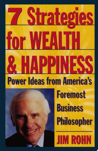 7 Strategies for Wealth & Happiness Power Ideas from America's Foremost Business Philosopher