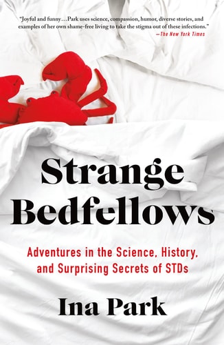 Strange Bedfellows Adventures in the Science, History, and Surprising Secrets of STDs-zoom-