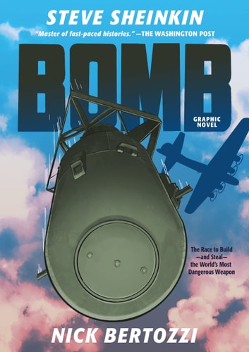 Bomb (Graphic Novel) The Race to Build--and Steal--the World's Most Dangerous Weapon