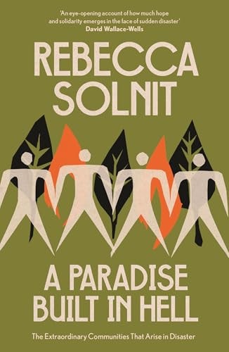 A Paradise Built in Hell The Extraordinary Communities That Arise in Disaster-1