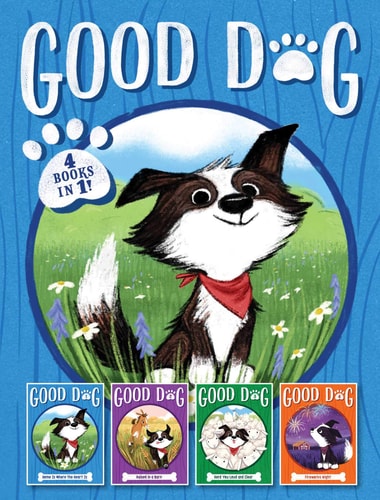 Good Dog 4 Books in 1! Home Is Where the Heart Is; Raised in a Barn; Herd You Loud and Clear; Fireworks Night
