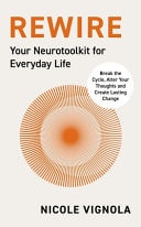 Rewire Break the Cycle, Alter Your Thoughts and Create Lasting Change