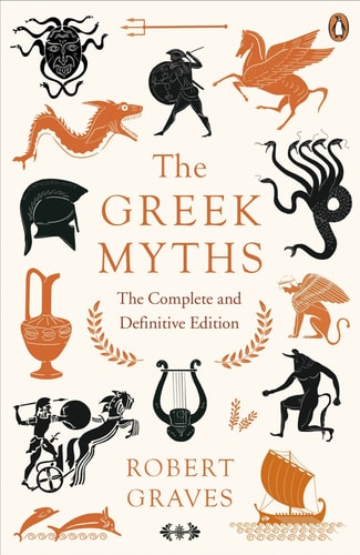 The Greek Myths The Complete and Definitive Edition