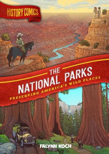 History Comics: The National Parks Preserving America's Wild Places