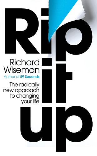 Rip it Up The Radically New Approach to Changing Your Life