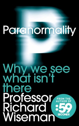 Paranormality Why We See what Isn't There