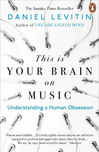 This is Your Brain on Music Understanding a Human Obsession