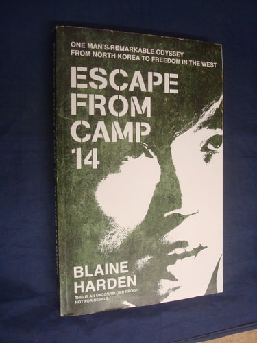Escape from Camp 14 One Man's Remarkable Odyssey from North Korea to Freedom in the West