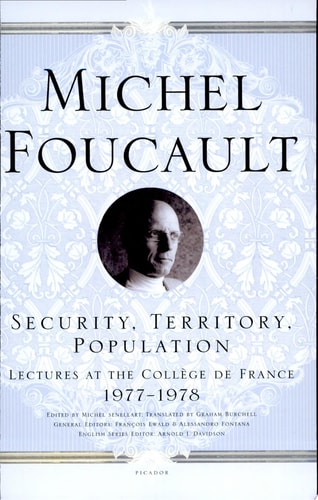 Security, Territory, Population Lectures at the Collège de France 1977--1978
