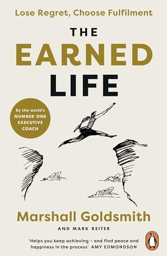 The Earned Life Lose Regret, Choose Fulfilment