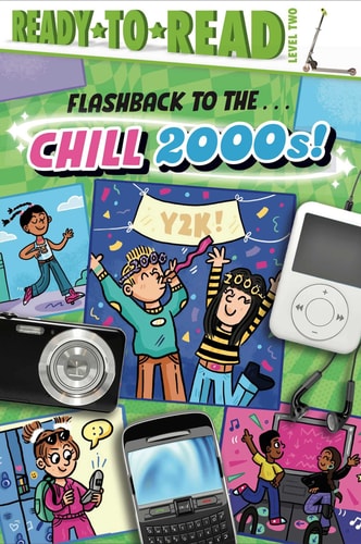 Flashback to the . . . Chill 2000s! Ready-to-Read Level 2