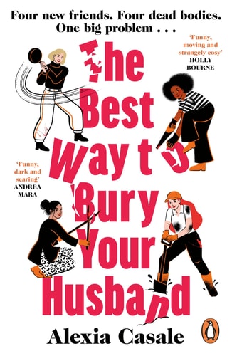 The Best Way to Bury Your Husband Four New Friends. Four Dead Bodies. One Big Problem ...