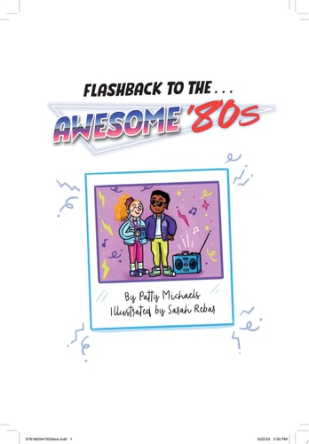 Flashback to the . . . '80's, '90s, and 2000s! Flashback to the . . . Awesome '80s!; Flashback to the . . . Fly '90s!; Flashback to the . . . Chill 2000s! (Ready-to-Read Level 2)