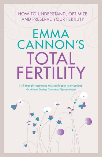 Emma Cannon's Total Fertility The A-Z of Getting Pregnant