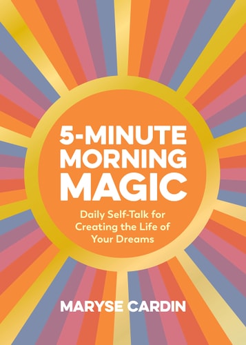 5-Minute Morning Magic Daily Self-Talk for Creating the Life of Your Dreams