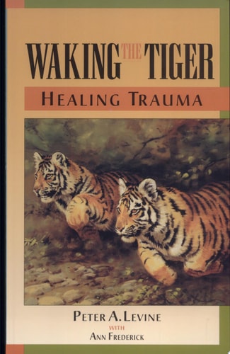 Waking the Tiger: Healing Trauma The Innate Capacity to Transform Overwhelming Experiences-zoom-