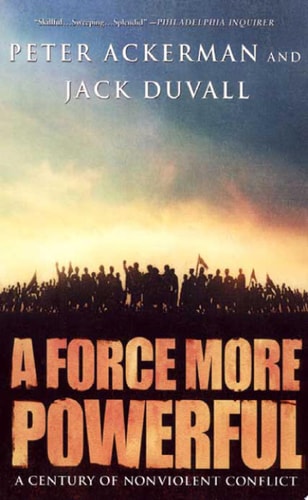 A Force More Powerful A Century of Non-Violent Conflict