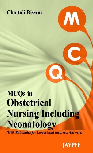 MCQs in Obstetrical Nursing Including Neonatology With Rationales for Correct and Incorrect Answers
