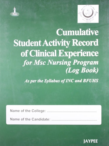 CUMULATIVE STUDENT ACTIVITY RECORD OF CLINICAL EXP. FOR MSC NURSING PRG.(LOG BK)SYLB.OF INC&BFUHS