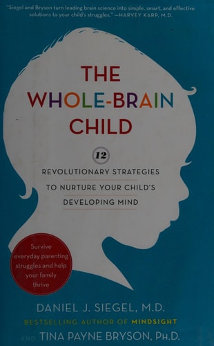 The Whole-Brain Child 12 Revolutionary Strategies to Nurture Your Child's Developing Mind-zoom-1
