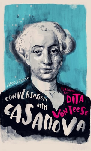 Conversations with Casanova A Fictional Dialogue Based on Biographical Facts