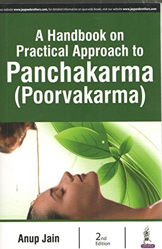 A Handbook on Practical Approach to Panchakarma (Poorvakarma) [Paperback] JAIN ANUP