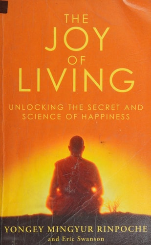 The Joy of Living Unlocking the Secret and Science of Happiness