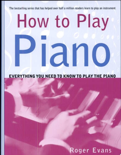How to Play Piano Everything You Need to Know to Play the Piano
